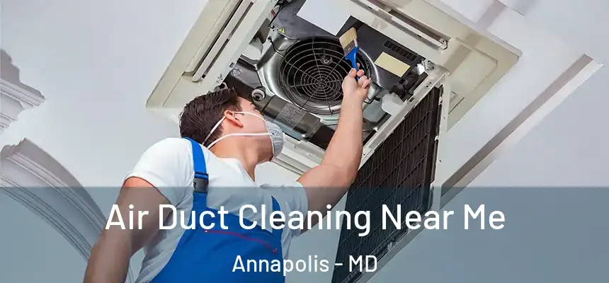  Air Duct Cleaning Near Me Annapolis - MD