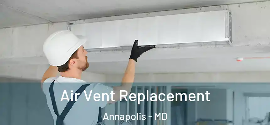  Air Vent Replacement Annapolis - MD