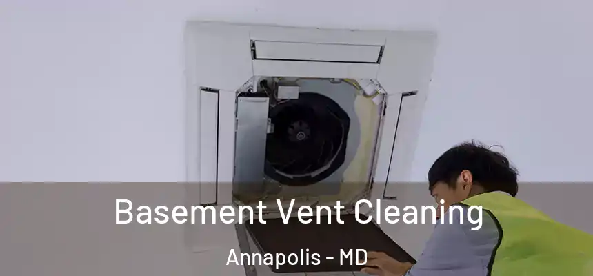  Basement Vent Cleaning Annapolis - MD