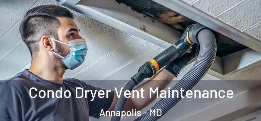  Condo Dryer Vent Maintenance Annapolis - MD