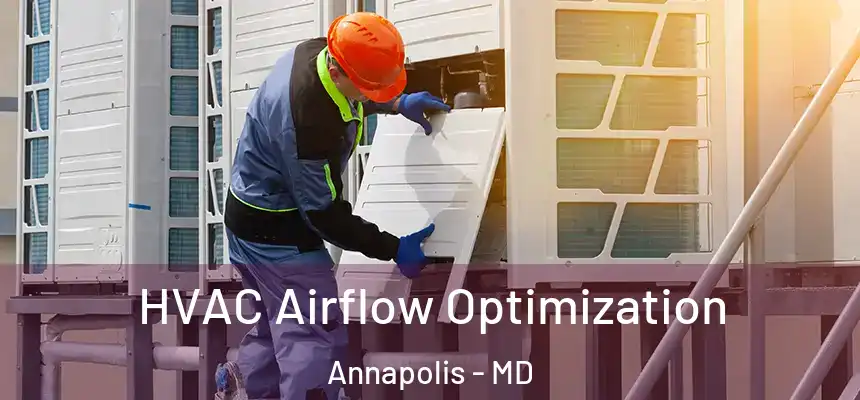  HVAC Airflow Optimization Annapolis - MD