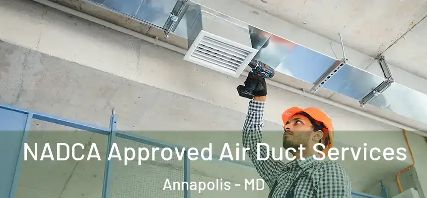  NADCA Approved Air Duct Services Annapolis - MD