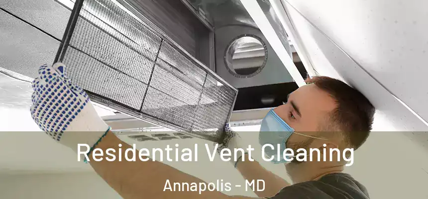  Residential Vent Cleaning Annapolis - MD