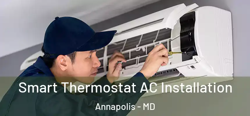  Smart Thermostat AC Installation Annapolis - MD